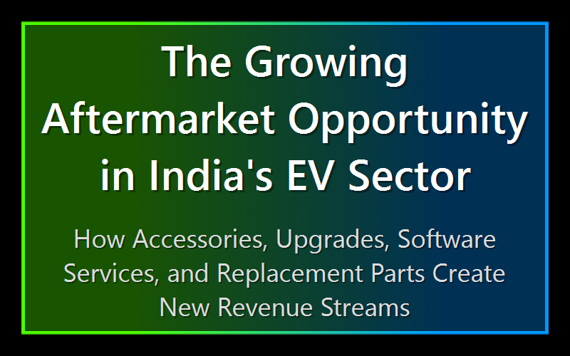 The Growing Aftermarket Opportunity in India's EV Sector