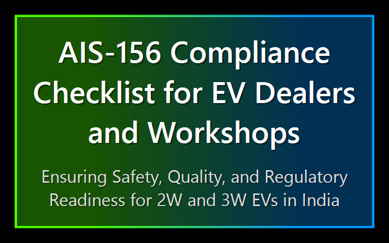 AIS-156 Compliance Checklist for EV Dealers and Workshops