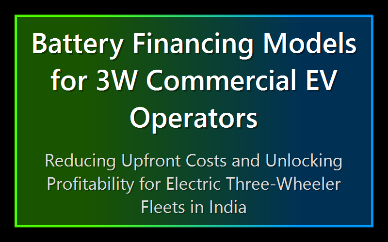Battery Financing Models for 3W Commercial EV Operators