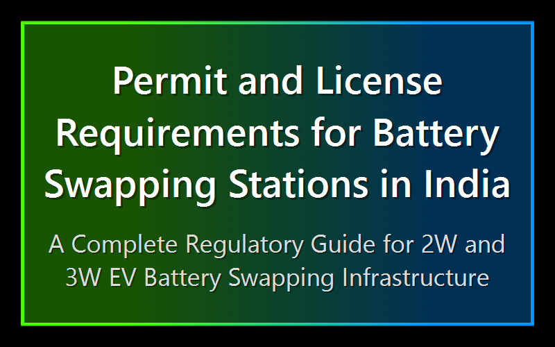 Permit and License Requirements for Battery Swapping Stations in India