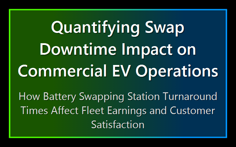 Quantifying Swap Downtime Impact on Commercial EV Operations