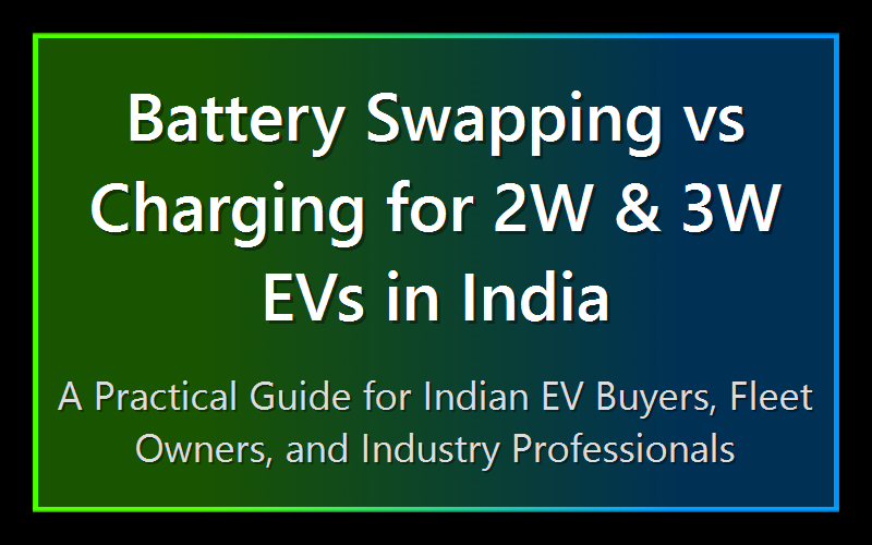 Battery Swapping vs Charging for 2W & 3W EVs in India