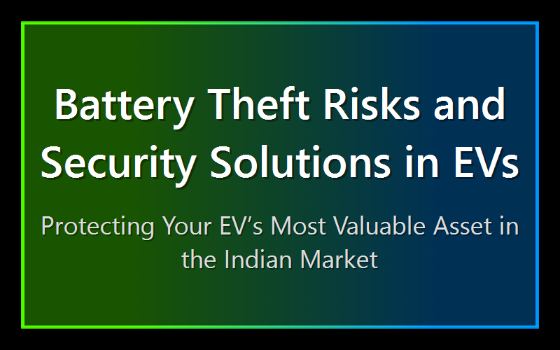Battery Theft Risks and Security Solutions in EVs