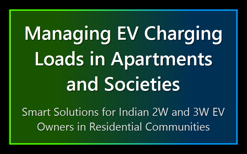 Managing EV Charging Loads in Apartments and Societies