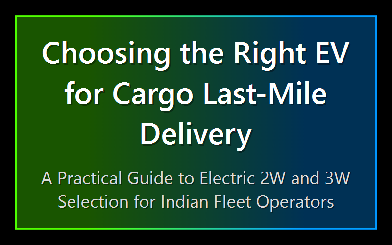 Choosing the Right EV for Cargo Last-Mile Delivery
