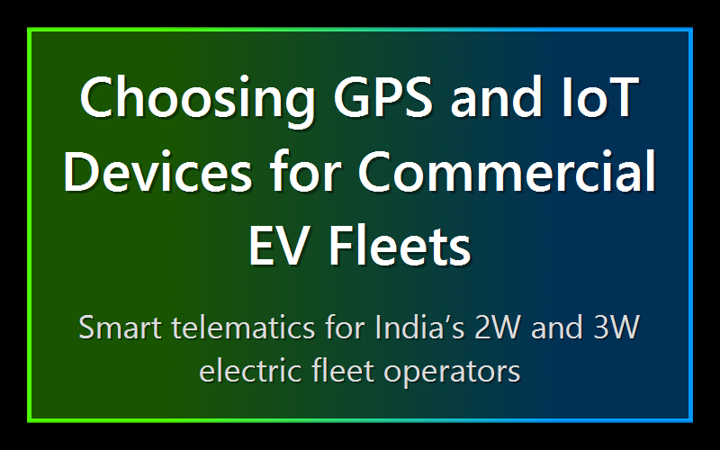 Choosing GPS and IoT Devices for Commercial EV Fleets
