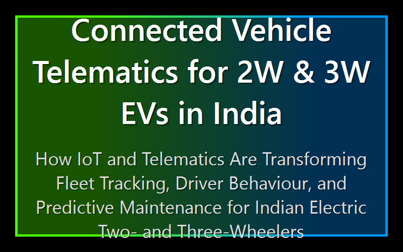 Connected Vehicle Telematics for 2W & 3W EVs in India