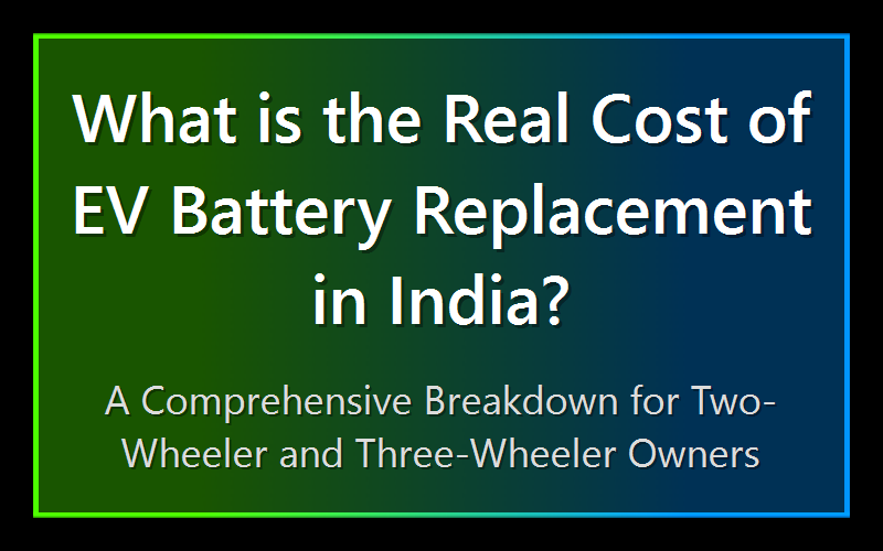 What is the Real Cost of EV Battery Replacement in India?