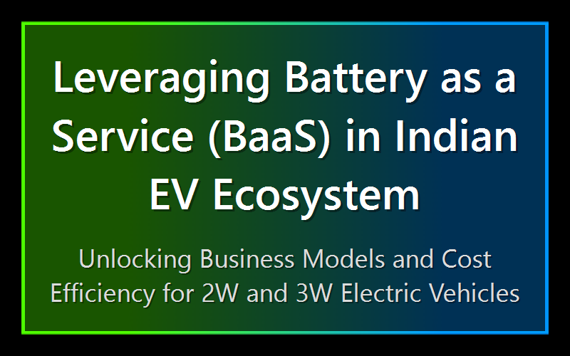Leveraging Battery as a Service (BaaS) in Indian EV Ecosystem