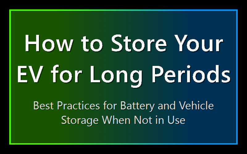 How to Store Your EV for Long Periods