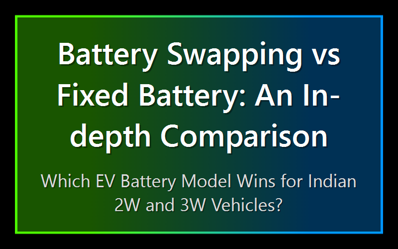 Battery Swapping vs Fixed Battery: An In-depth Comparison