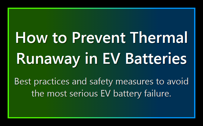 How to Prevent Thermal Runaway in EV Batteries
