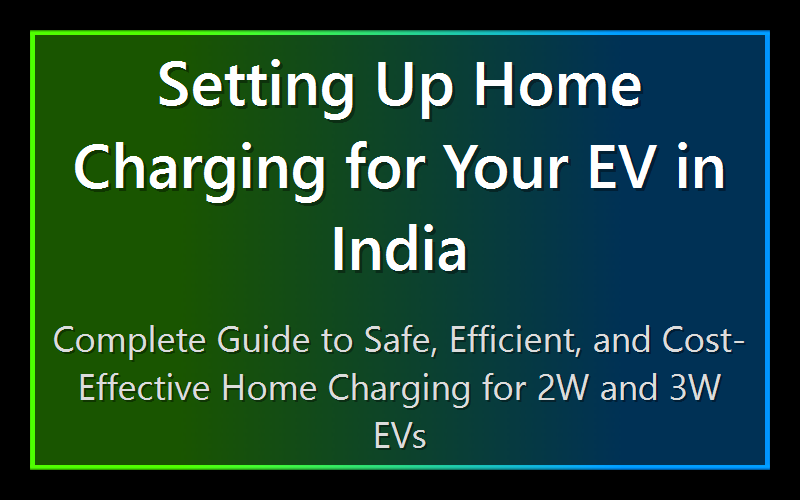 Setting Up Home Charging for Your EV in India