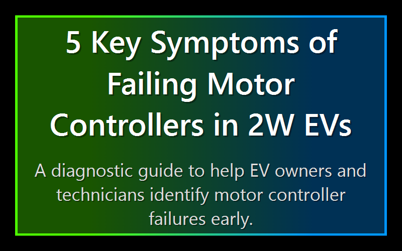 5 Key Symptoms of Failing Motor Controllers in 2W EVs