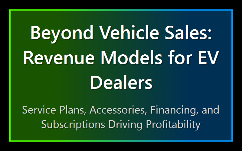 Beyond Vehicle Sales: Revenue Models for EV Dealers