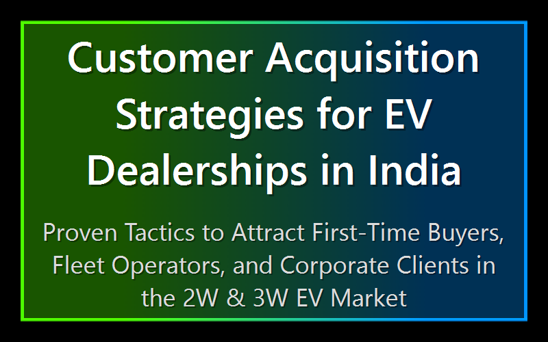 Customer Acquisition Strategies for EV Dealerships in India