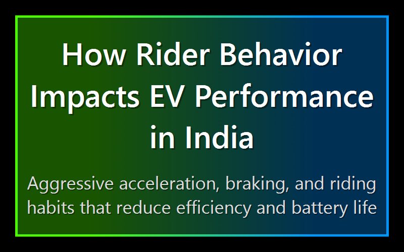 How Rider Behavior Impacts EV Performance in India