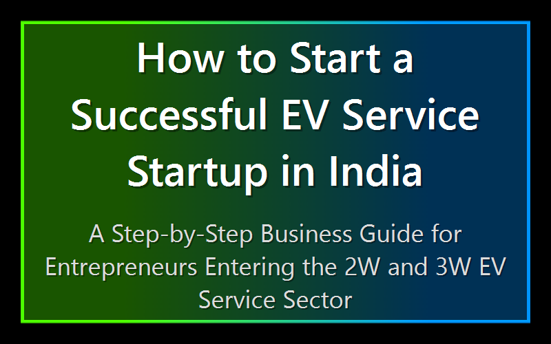 How to Start a Successful EV Service Startup in India