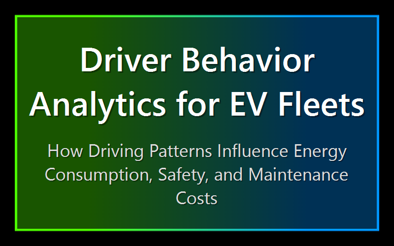 Driver Behavior Analytics for EV Fleets