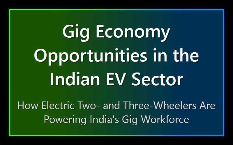 Gig Economy Opportunities in the Indian EV Sector