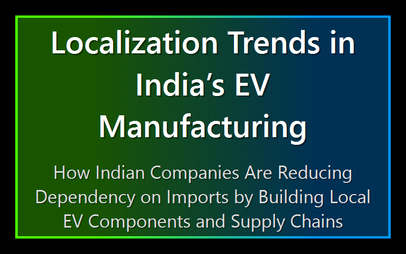 Localization Trends in India’s EV Manufacturing