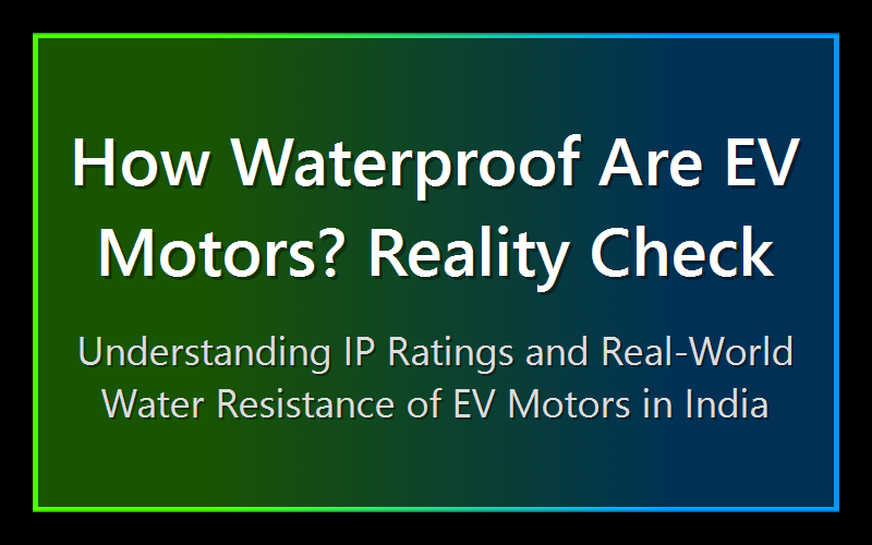 How Waterproof Are EV Motors? Reality Check