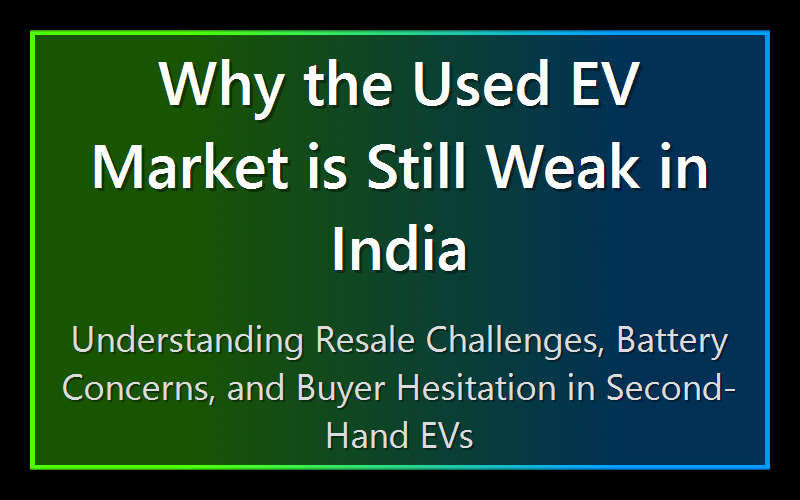 Why the Used EV Market is Still Weak in India