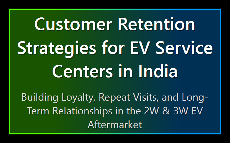 Customer Retention Strategies for EV Service Centers in India