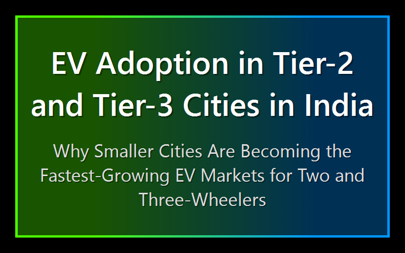 EV Adoption in Tier-2 and Tier-3 Cities in India