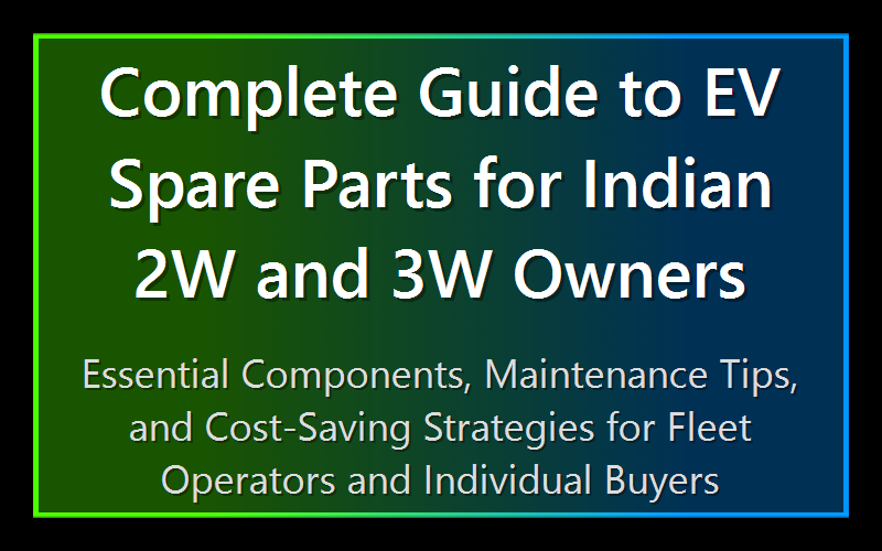 Complete Guide to EV Spare Parts for Indian 2W and 3W Owners