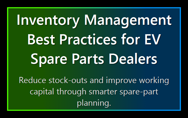 Inventory Management Best Practices for EV Spare Parts Dealers