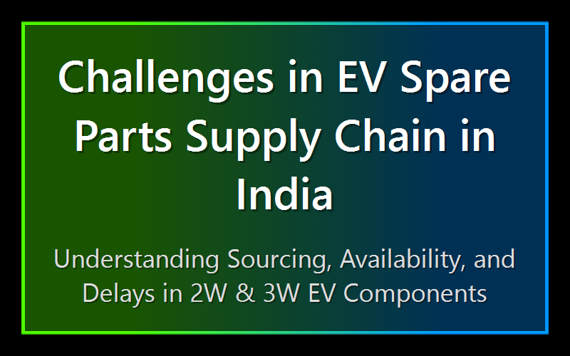 Challenges in EV Spare Parts Supply Chain in India