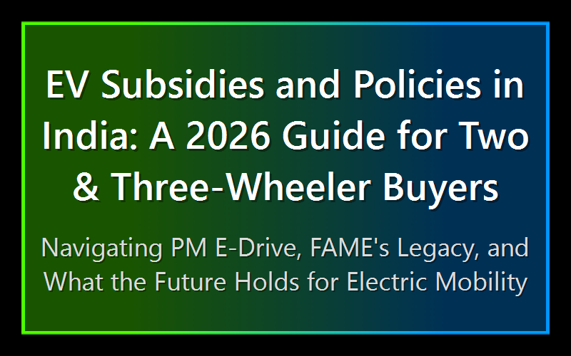 EV Subsidies and Policies in India: A 2026 Guide for Two & Three-Wheeler Buyers