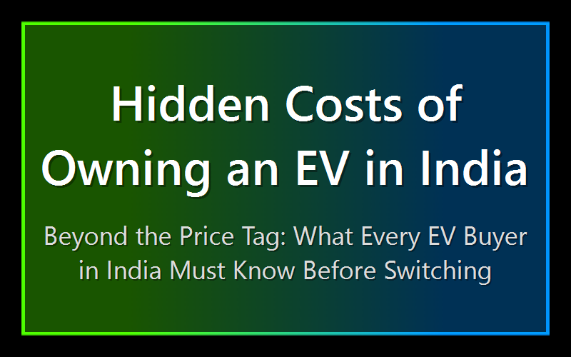 Hidden Costs of Owning an EV in India