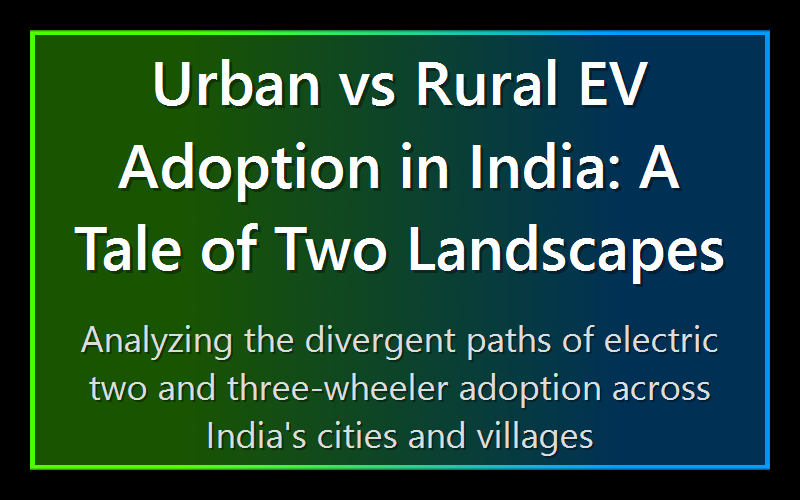 Urban vs Rural EV Adoption in India: A Tale of Two Landscapes