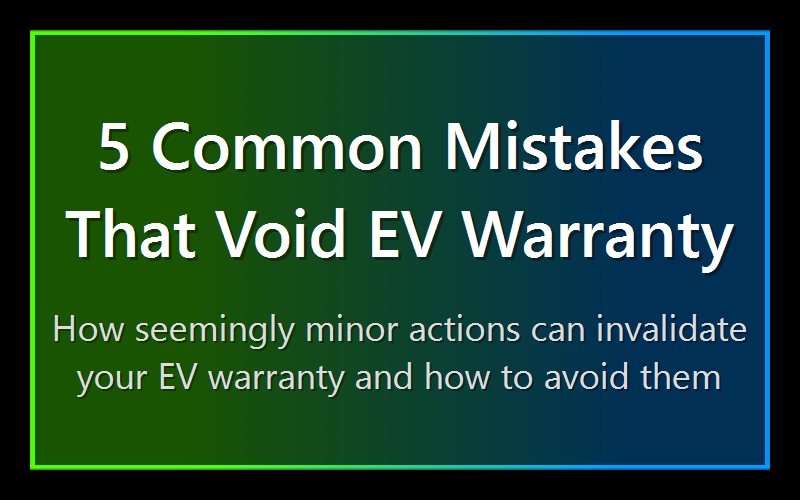 5 Common Mistakes That Void EV Warranty