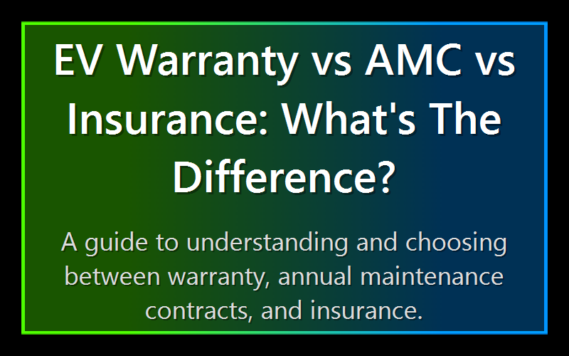 EV Warranty vs AMC vs Insurance: What's The Difference?