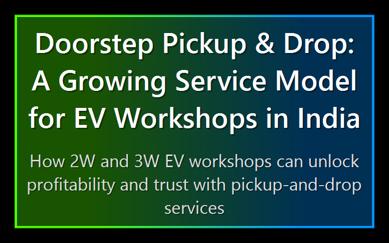 Doorstep Pickup & Drop: A Growing Service Model for EV Workshops in India