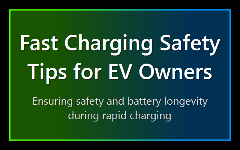 Fast Charging Safety Tips for EV Owners