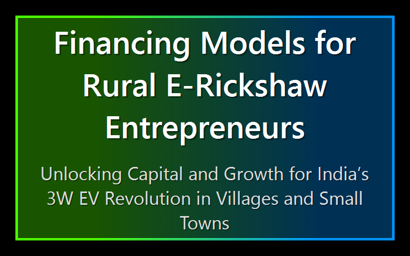 Financing Models for Rural E-Rickshaw Entrepreneurs