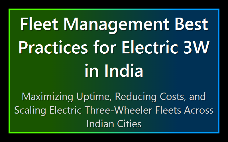 Fleet Management Best Practices for Electric 3W in India