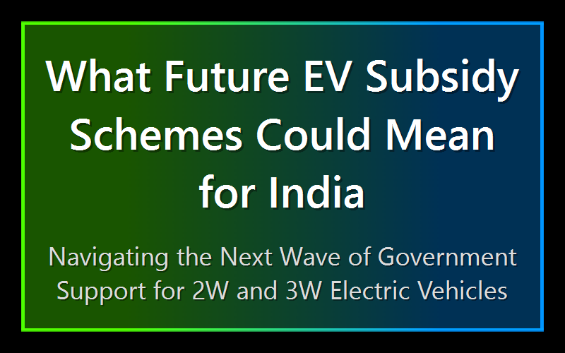 What Future EV Subsidy Schemes Could Mean for India