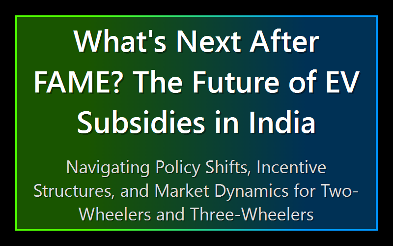 What's Next After FAME? The Future of EV Subsidies in India