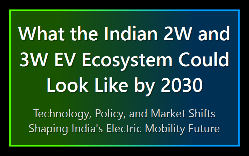 What the Indian 2W and 3W EV Ecosystem Could Look Like by 2030