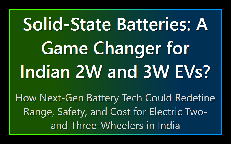 Solid-State Batteries: A Game Changer for Indian 2W and 3W EVs?