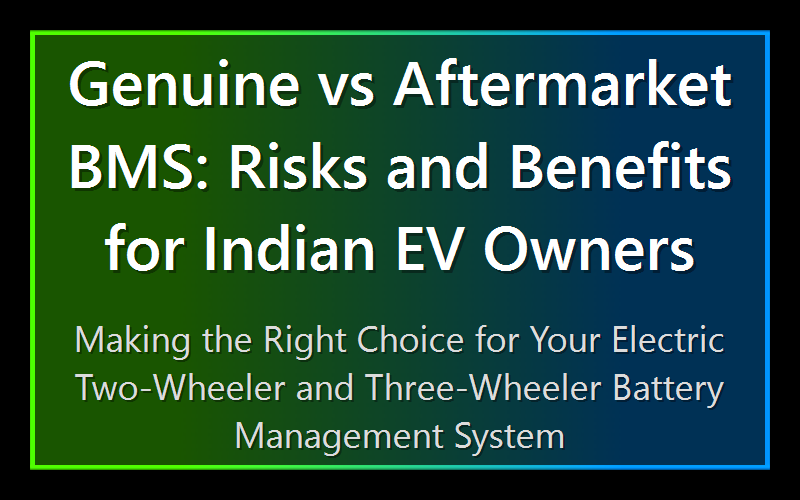 Genuine vs Aftermarket BMS: Risks and Benefits for Indian EV Owners