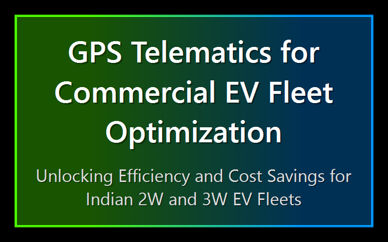 GPS Telematics for Commercial EV Fleet Optimization