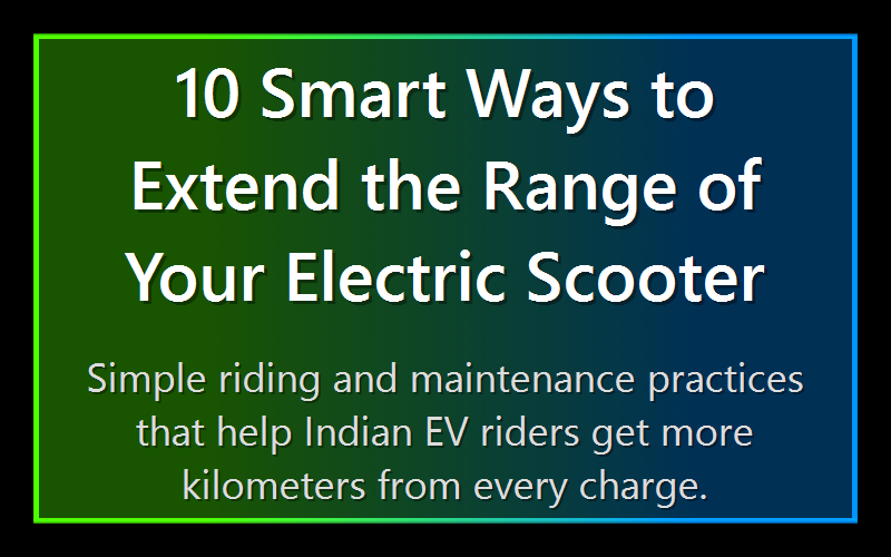 10 Smart Ways to Extend the Range of Your Electric Scooter