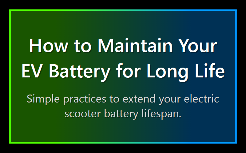 How to Maintain Your EV Battery for Long Life