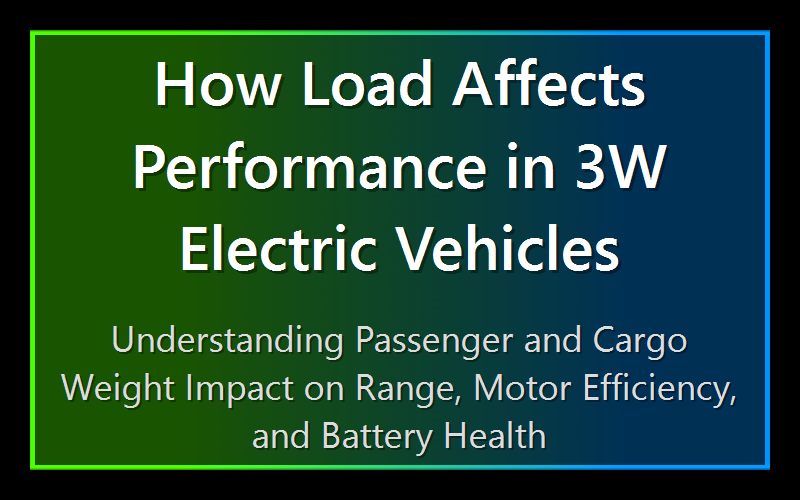 How Load Affects Performance in 3W Electric Vehicles